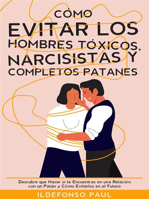 Title details for Cómo Evitar los Hombres Tóxicos, Narcisistas y Completos Patanes by Ildefonso Paul - Available